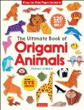 Ultimate Book of Origami Animals Easy To Fold Paper Animals Instructions for 120 Models Includes Eye Stickers