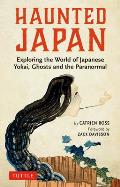 Haunted Japan Exploring the World of Japanese Yokai Ghosts & the Paranormal