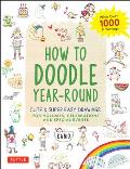 How to Doodle Year Round Cute & Super Easy Drawings for Holidays Celebrations & Special Events With Over 1000 Drawings