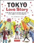 Tokyo Love Story A Manga Memoir of One Womans Personal Journey in the Worlds Most Exciting City Told in English & Japanese