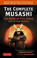 Complete Musashi The Book of Five Rings & Other Works Definitive New Translations of the Writings of Miyamoto Musashi Japans Greatest Samurai
