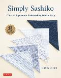 Simply Sashiko Classic Japanese Embroidery Made Easy with 36 Actual Size Templates