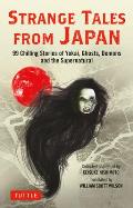 Strange Tales from Japan 99 Chilling Stories of Yokai Ghosts Demons & the Supernatural
