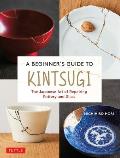 Beginners Guide to Kintsugi The Japanese Art of Repairing Pottery & Glass