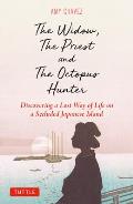 Widow The Priest & The Octopus Hunter Discovering a Lost Way of Life on a Secluded Japanese Island
