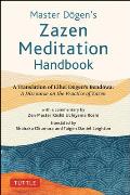 Master Dogens Zazen Meditation Handbook A Translation of Eihei Dogens Bendowa A Discourse on the Practice of Zazen