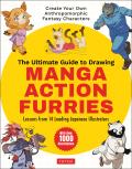 Ultimate Guide to Drawing Manga Action Furries Create Your Own Anthropomorphic Fantasy Characters Lessons from 14 Leading Japanese Illustrators With Over 1000 Illustrations