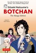 Soseki Natsume's Botchan: The Manga Edition: One of Japan's Most Popular Novels of All Time - Now Available in Manga Form!