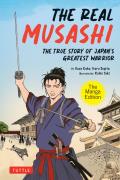 The Real Musashi: The Manga Edition: The True Story of Japan?s Greatest Warrior