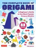 The Complete Book of Origami: A Beginner's Guide to Folding the Most Popular Origami Models