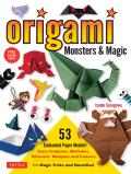 Origami Monsters & Magic: Scary Creatures, Skeletons, Talismans, Weapons and Treasure - Plus Magic Tricks and Novelties! (Includes Step-By-Step