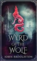 Wyrd Of The Wolf: The Unification Of Saxon Southern England