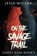 On The Savage Trail
