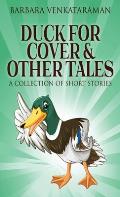 Duck For Cover & Other Tales: A Collection Of Short Stories