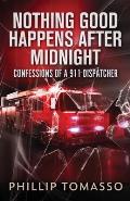Nothing Good Happens After Midnight: Confessions Of A 911 Dispatcher