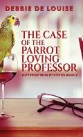 The Case of the Parrot Loving Professor