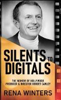 Silents To Digitals: The Memoir Of Hollywood Producer & Director Robert Cawley