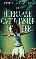 The Hurricane Caged Inside of Her