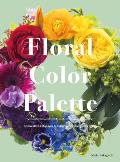 Floral Color Palette: Innovative Color Combinations for Flower Arranging
