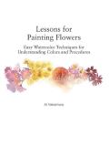 Lessons for Painting Flowers Easy Watercolors for Understanding Colors & Procedures