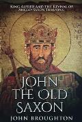 John The Old Saxon: Large Print Edition