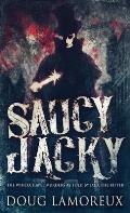 Saucy Jacky: The Whitechapel Murders As Told By Jack The Ripper