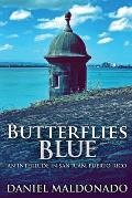 Butterflies Blue: An Interlude in San Juan, Puerto Rico