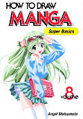 How To Draw Manga Super Basics Volume 8