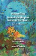 Beneath the Sleepless Tossing of the Planets Selected Poems