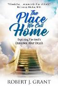 The Place We Call Home: Exploring the Soul's Existence After Death