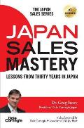 Japan Sales Mastery: Lessons from Thirty Years in Japan