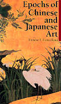 Epochs Of Chinese & Japanese Art