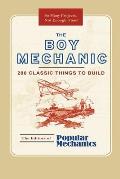 The Boy Mechanic: 200 Classic Things to Build