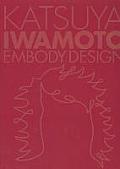 Katsya Iwamoto: Embody Design