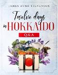 Twelve Days in Hokkaido: Q & A