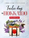 Twelve Days in Hokkaido: Workbook
