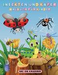 Insekten und K?fer Malbuch f?r Kinder: Produktivit?tsseiten f?r Kinder, Illustrationen und Designs von K?fern und Insekten zum Ausmalen, Hinterhof K?f