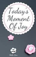 Today's Moment Of Joy: Lined Journal Notebook - Create and Remember Every Happy Moments, Journal With 120 Pages of Joy - Mindfulness and Happ