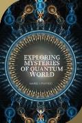 Exploring Mysteries of Quantum World