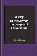 A Key to the German Language and Conversation