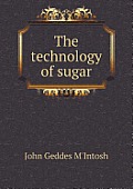 The Technology of Sugar
