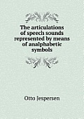 The articulations of speech sounds represented by means of analphabetic symbols