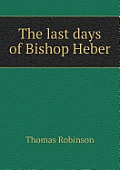 The last days of Bishop Heber