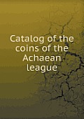 Catalog of the Coins of the Achaean League