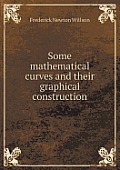 Some Mathematical Curves and Their Graphical Construction