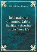 Intimations of Immortality Significant Thoughts on the Future Life