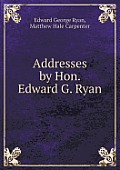 Addresses by Hon. Edward G. Ryan