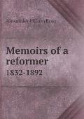Memoirs of a Reformer 1832-1892