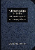A Bluestocking in India Her Medical Wards and Messages Home