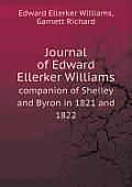 Journal of Edward Ellerker Williams Companion of Shelley and Byron in 1821 and 1822